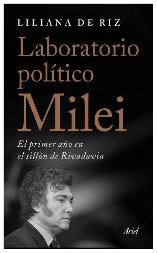 laboratorio político milei - liliana de Riz