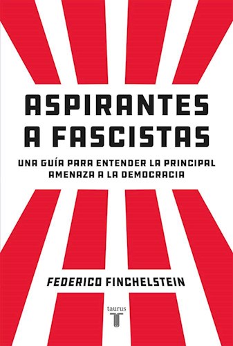 aspirantes a fascistas - federico finchelstein