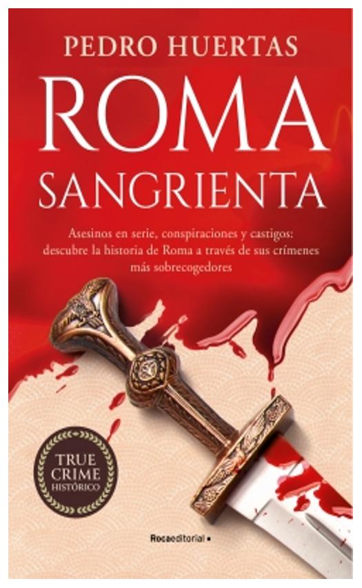 roma sangrienta (true crime en la roma a - pedro huertas