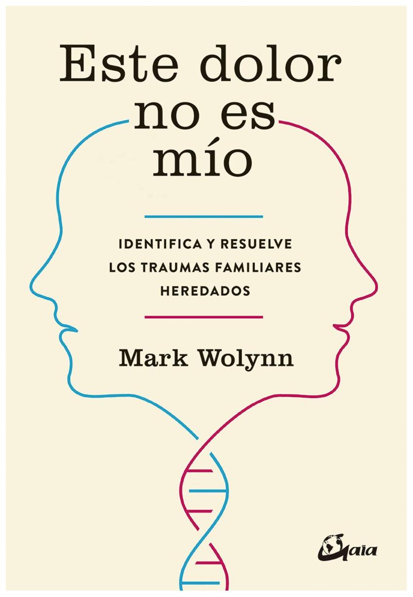 este dolor no es mio - mark wolynn