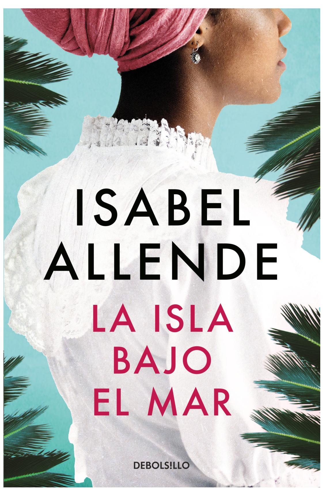 la isla bajo el mar - isabel allende
