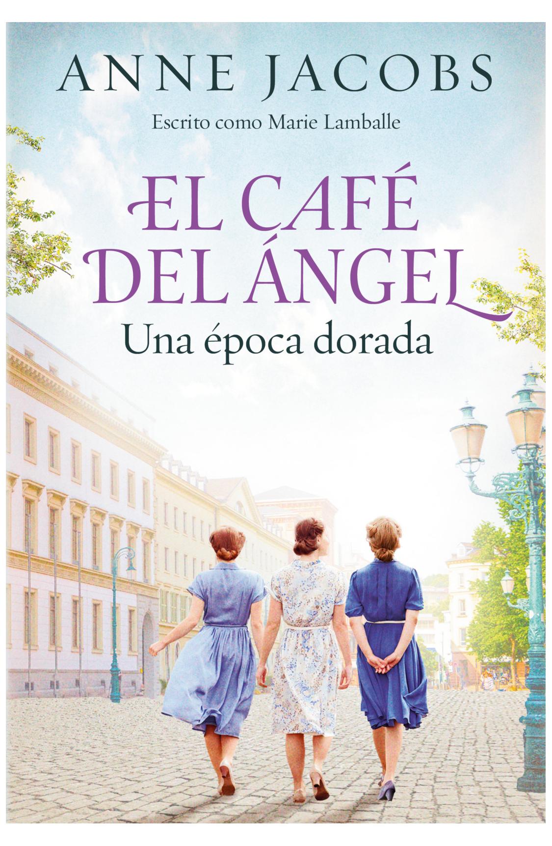 El Café del Ángel Una época dorada Café del Ángel 5 - anne jacobs