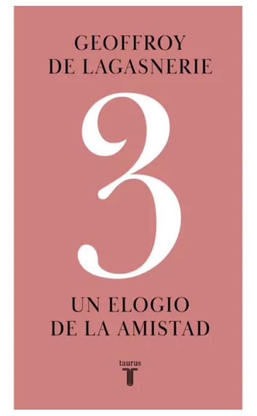 3. un elogio de la amistad - geoffroy de lagasnerie