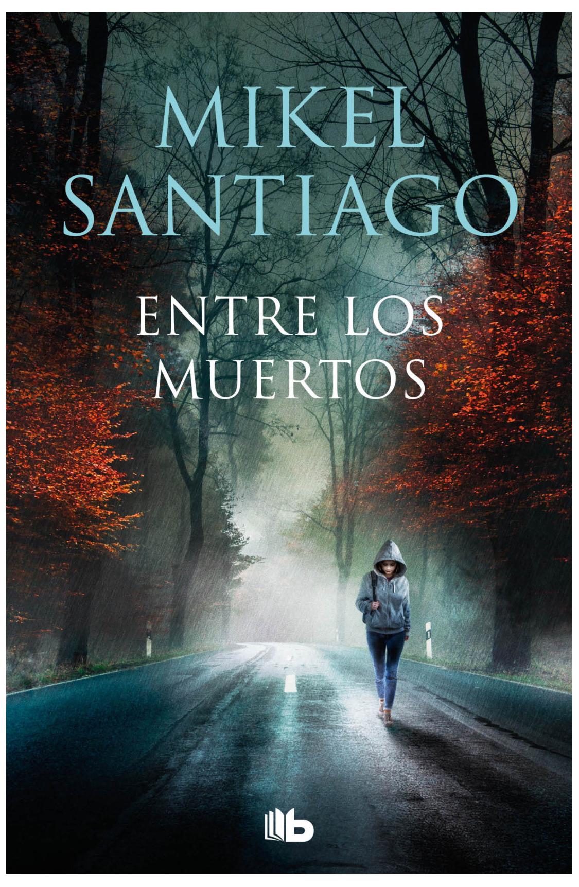 entre los muertos (trilogía de illumbe 3) - mikel santiago