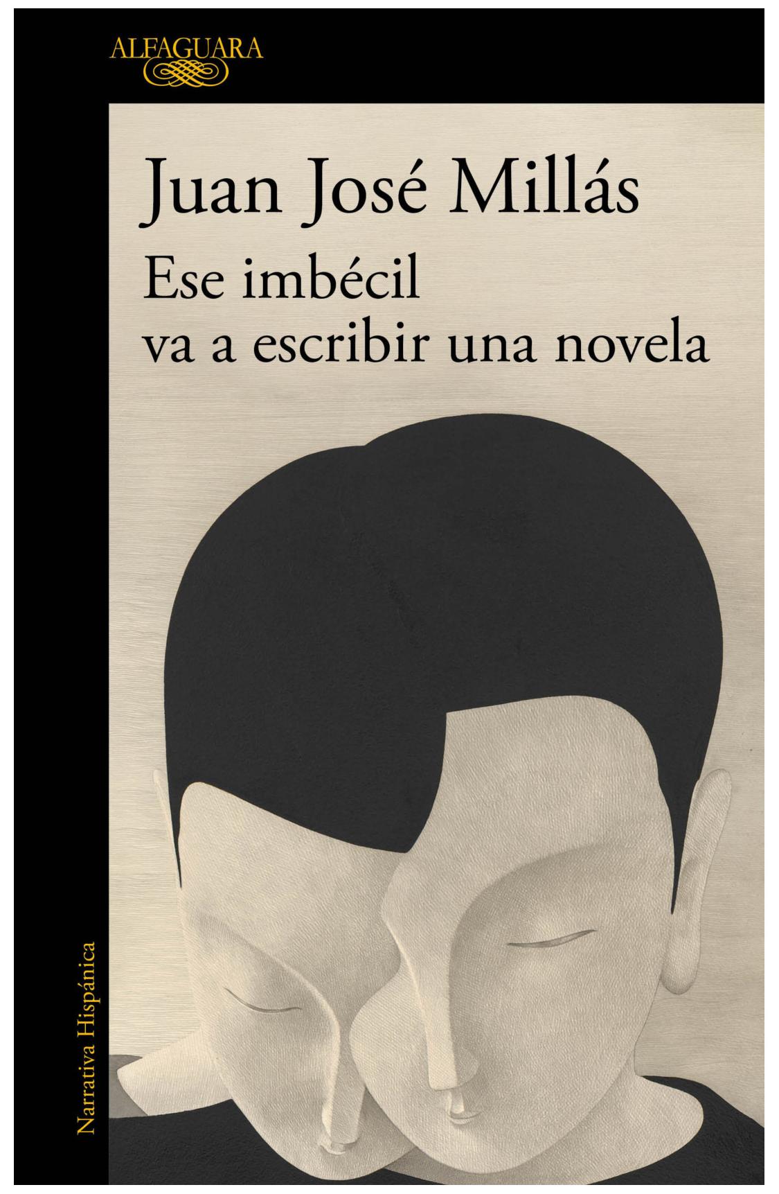 ese imbécil va a escribir una novela - juan josé Millás