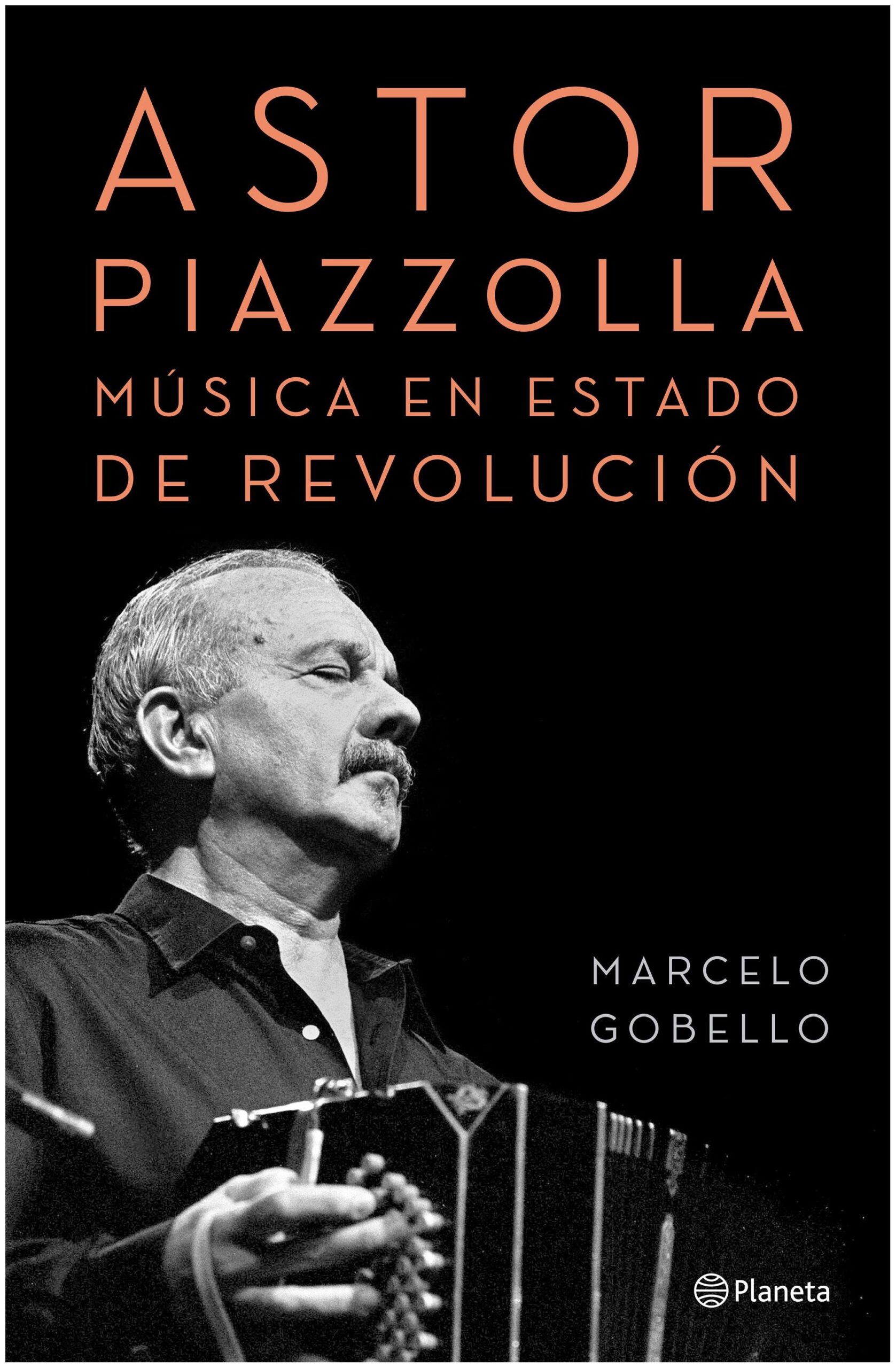 astor piazzolla, música en estado de revolución - marcelo gobello