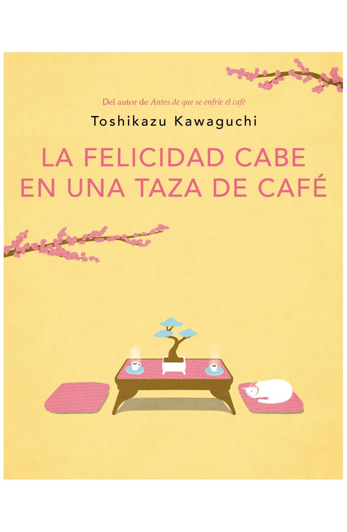 la felicidad cabe en una taza de café - toshikazu kawaguchi