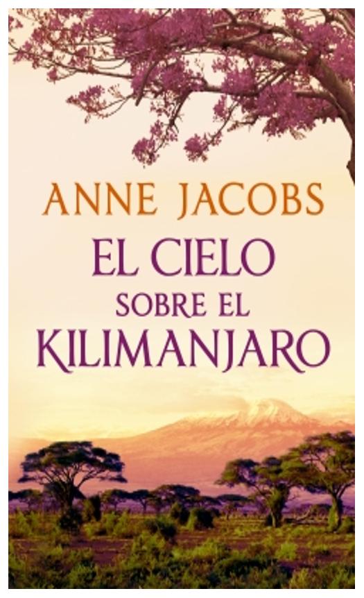 cielo sobre el kilimanjaro, el (africa 1 - anne jacobs