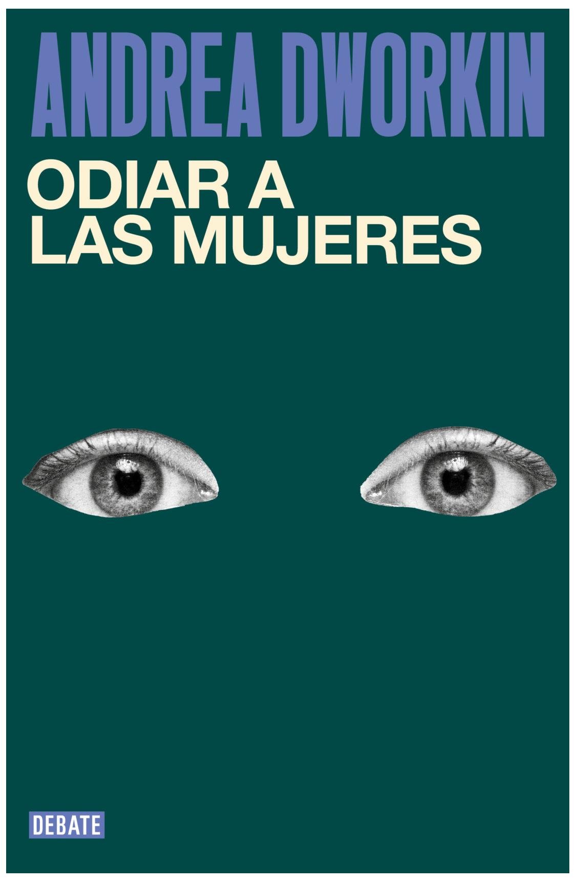 odiar a las mujeres - andrea dworkin