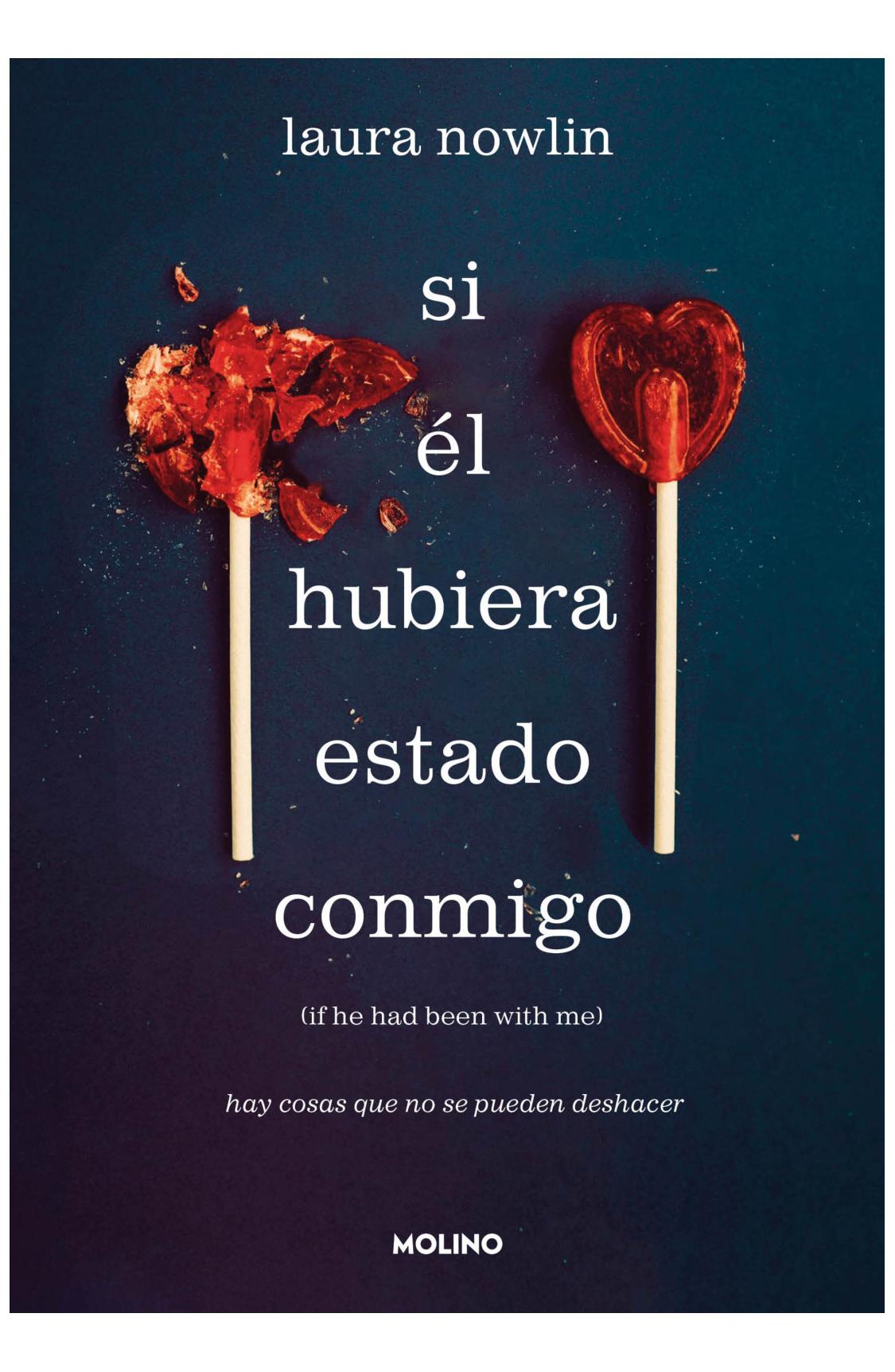 si él hubiera estado conmigo: hay cosas que no se pueden deshacer - laura nowlin