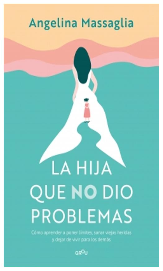 la hija que no dio problemas - angelina massaglia