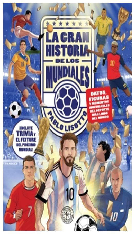 la gran historia de los mundiales - pablo lisotto