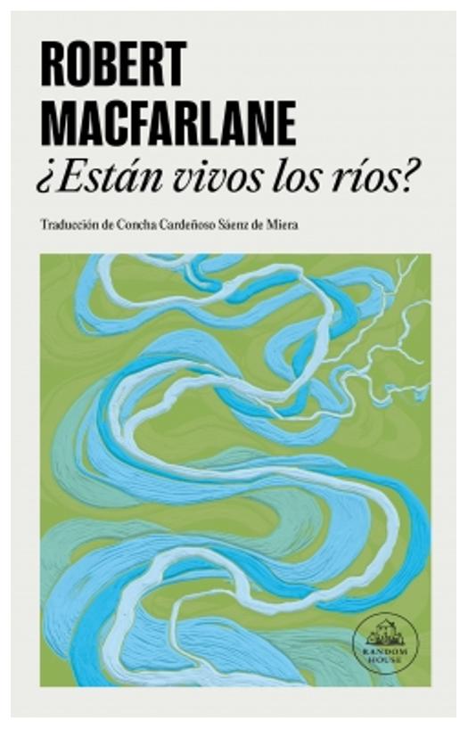 estan vivos los rios? - robert macfarlane