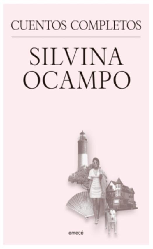 silvina ocampo. cuentos completos - silvina ocampo