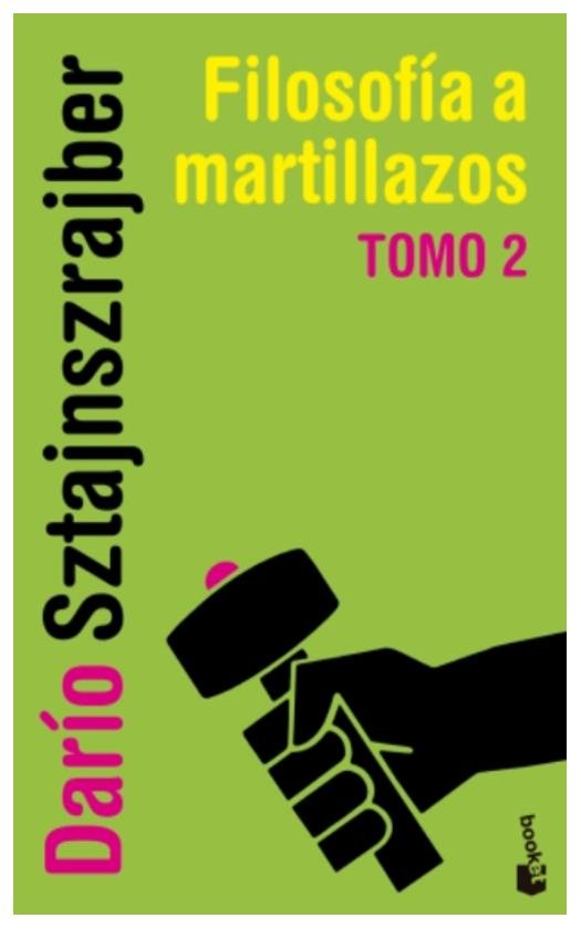 filosofía a martillazos. tomo 2 - darío sztajnszrajber