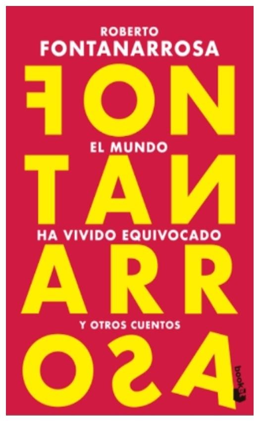 el mundo ha vivido equivocado - roberto fontanarrosa