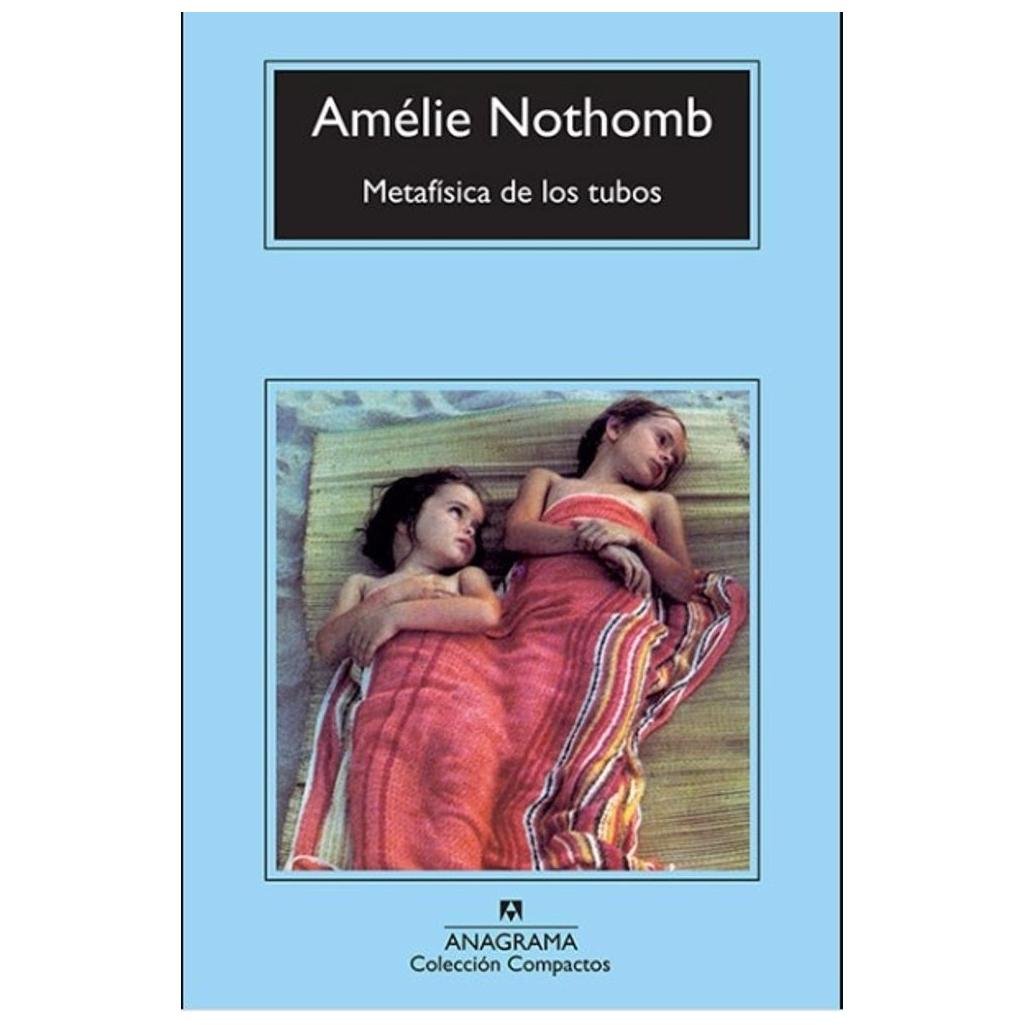metafisica de los tubos - amélie nothomb