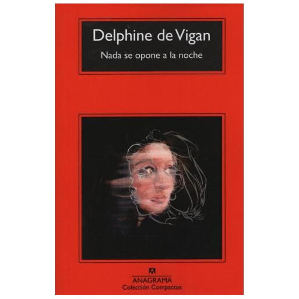 nada se opone a la noche - delphine de vigan